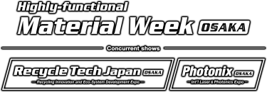 Highly-functional Material Week OSAKA  (Concurrent shows: Recycle Tech Japan OSAKA / Photonix OSAKA)